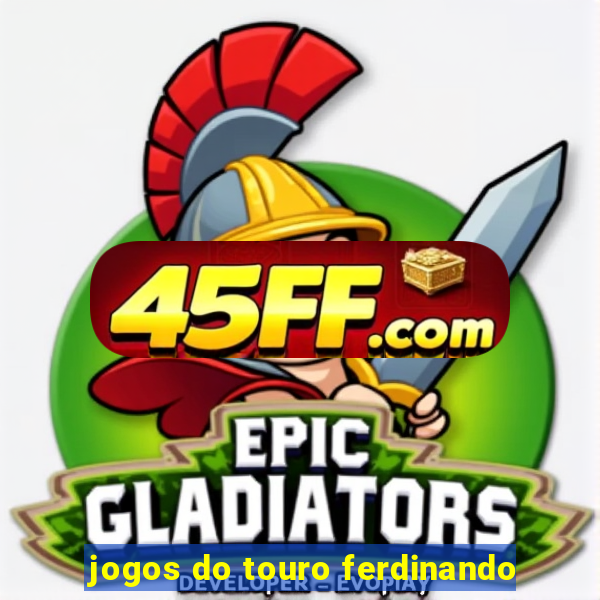 jogos do touro ferdinando